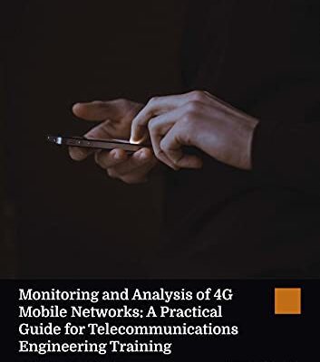 خرید و دانلود نسخه کامل کتاب Monitoring and Analysis of 4G Mobile Networks: A Practical Guide for Telecommunications Engineering Training