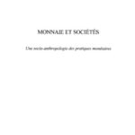 خرید و دانلود نسخه کامل کتاب Monnaie Et Societes: Une Socio-Anthropologie Des Pratiques Monetaires