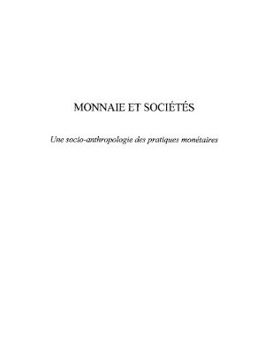 خرید و دانلود نسخه کامل کتاب Monnaie Et Societes: Une Socio-Anthropologie Des Pratiques Monetaires