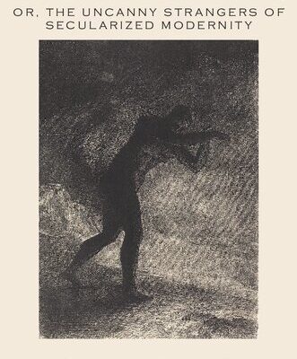 خرید و دانلود نسخه کامل کتاب Monstrous Liminality: Or, The Uncanny Strangers Of Secularized Modernity