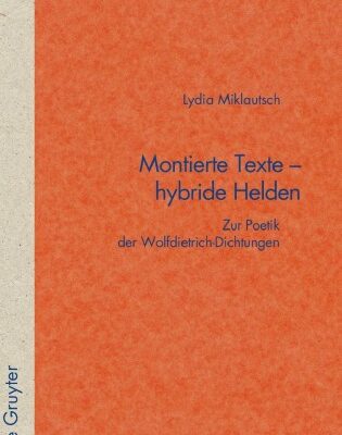 خرید و دانلود نسخه کامل کتاب Montierte Texte – hybride Helden: Zur Poetik der Wolfdietrich-Dichtungen