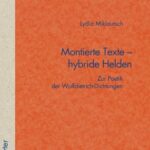 خرید و دانلود نسخه کامل کتاب Montierte Texte – hybride Helden: Zur Poetik der Wolfdietrich-Dichtungen