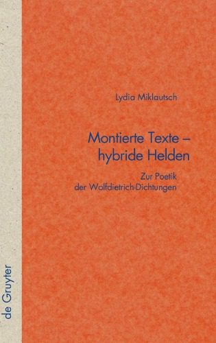 خرید و دانلود نسخه کامل کتاب Montierte Texte – hybride Helden: Zur Poetik der Wolfdietrich-Dichtungen_68e2475163347.jpeg خرید و دانلود نسخه کامل کتاب Montierte Texte – hybride Helden: Zur Poetik der Wolfdietrich-Dichtungen