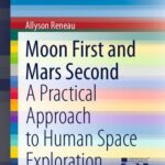 خرید و دانلود نسخه کامل کتاب Moon First and Mars Second: A Practical Approach to Human Space Exploration
