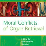 خرید و دانلود نسخه کامل کتاب Moral Conflicts of Organ Retrieval: A Case for Constructive Pluralism (Value Inquiry Book Series 172) (Values in Bioethics)