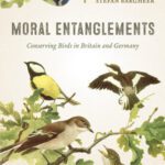 خرید و دانلود نسخه کامل کتاب Moral Entanglements: Conserving Birds in Britain and Germany