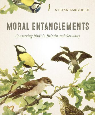 خرید و دانلود نسخه کامل کتاب Moral Entanglements: Conserving Birds in Britain and Germany