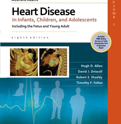 خرید و دانلود نسخه کامل کتاب Moss & Adams’ Heart Disease in Infants, Children, and Adolescents: Including the Fetus and Young Adult