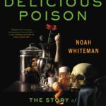خرید و دانلود نسخه کامل کتاب Most delicious poison. The story of nature’s toxins – from spices to vices