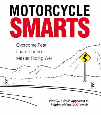خرید و دانلود نسخه کامل کتاب Motorcycle Smarts: Overcome Fear, Learn Control, Master Riding Well