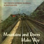 خرید و دانلود نسخه کامل کتاب Mountains and rivers make way : the Chengtu-Kunming railroad in Photographs