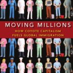 خرید و دانلود نسخه کامل کتاب Moving Millions: How Coyote Capitalism Fuels Global Immigration