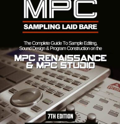 خرید و دانلود نسخه کامل کتاب MPC Renaissance & MPC Studio: Sampling Laid Bare (1.9 Edition)