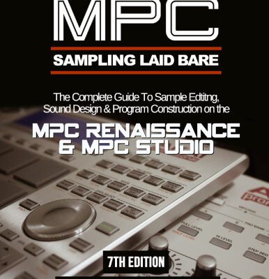 خرید و دانلود نسخه کامل کتاب MPC Renaissance & MPC Studio: Sampling Laid Bare (1.9 Edition)