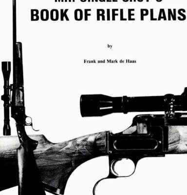 خرید و دانلود نسخه کامل کتاب Mr. Single Shot’s book of rifle plans: With detailed instructions and drawings on how-to build four unique breech loading single shot rifles