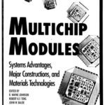 خرید و دانلود نسخه کامل کتاب Multichip Modules: Systems Advantages, Major Constructions, and Materials Technologies