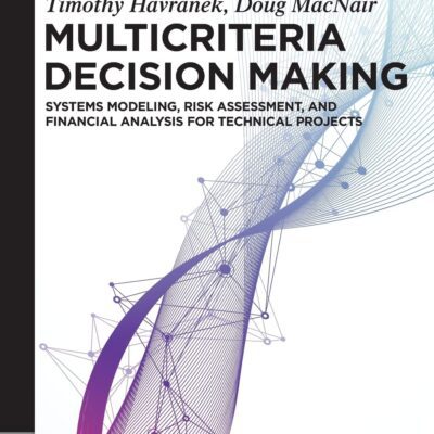 خرید و دانلود نسخه کامل کتاب Multicriteria Decision Making: Systems Modeling, Risk Assessment and Financial Analysis for Technical Projects