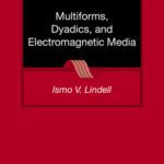 خرید و دانلود نسخه کامل کتاب Multiforms, Dyadics, and Electromagnetic Media