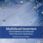 خرید و دانلود نسخه کامل کتاب Multilevel Inverters: Control Methods and Advanced Power Electronic Applications