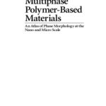 خرید و دانلود نسخه کامل کتاب Multiphase polymer- based materials: an atlas of phase morphology at the nano and micro scale
