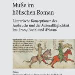 خرید و دانلود نسخه کامل کتاب Muße im höfischen Roman: Literarische Konzeptionen des Ausbruchs und der Außeralltäglichkeit im “Erec”, “Iwein” und “Tristan”