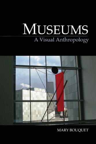 خرید و دانلود نسخه کامل کتاب Museums: A Visual Anthropology_68e2a61f981a6.jpeg خرید و دانلود نسخه کامل کتاب Museums: A Visual Anthropology