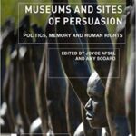 خرید و دانلود نسخه کامل کتاب Museums and Sites of Persuasion: Politics, Memory and Human Rights (Museum Meanings)