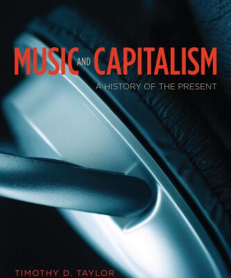 خرید و دانلود نسخه کامل کتاب Music and Capitalism : A History of the Present