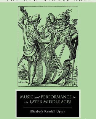خرید و دانلود نسخه کامل کتاب Music and Performance in the Later Middle Ages