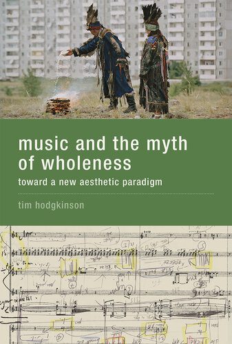 خرید و دانلود نسخه کامل کتاب Music and the Myth of Wholeness: Toward a New Aesthetic Paradigm_68dda7548424a.jpeg خرید و دانلود نسخه کامل کتاب Music and the Myth of Wholeness: Toward a New Aesthetic Paradigm