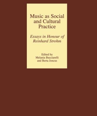 خرید و دانلود نسخه کامل کتاب Music as Social and Cultural Practice: Essays in Honour of Reinhard Strohm