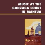 خرید و دانلود نسخه کامل کتاب Music at the Gonzaga court in Mantua