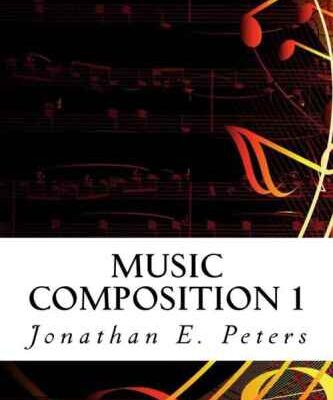 خرید و دانلود نسخه کامل کتاب Music Composition 1: Learn how to compose well-written rhythms and melodies (Volume 1)
