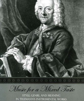 خرید و دانلود نسخه کامل کتاب Music for a Mixed Taste: Style, Genre, and Meaning in Telemann’s Instrumental Works