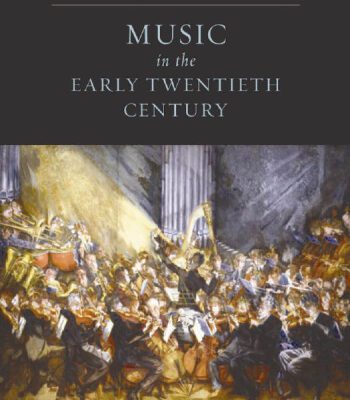 خرید و دانلود نسخه کامل کتاب Music in the Early Twentieth Century