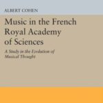 خرید و دانلود نسخه کامل کتاب Music in the french royal academy of sciences : a study in the evolution of musical thought.