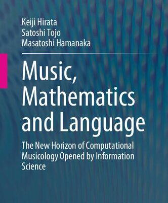خرید و دانلود نسخه کامل کتاب Music, Mathematics and Language: The New Horizon of Computational Musicology Opened by Information Science
