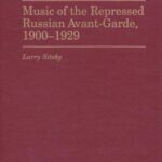 خرید و دانلود نسخه کامل کتاب Music of the repressed Russian avant-garde, 1900-1929