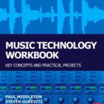خرید و دانلود نسخه کامل کتاب Music Technology Workbook: Key concepts and practical projects
