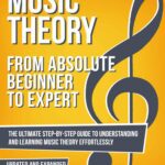 خرید و دانلود نسخه کامل کتاب Music Theory: From Beginner to Expert – The Ultimate Step-By-Step Guide to Understanding and Learning Music Theory Effortlessly (With Audio Examples Book 1)