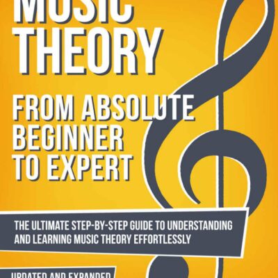 خرید و دانلود نسخه کامل کتاب Music Theory: From Beginner to Expert – The Ultimate Step-By-Step Guide to Understanding and Learning Music Theory Effortlessly (With Audio Examples Book 1)