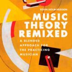 خرید و دانلود نسخه کامل کتاب Music Theory Remixed: A Blended Approach for the Practicing Musician 1st Edition