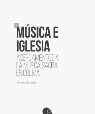 خرید و دانلود نسخه کامل کتاب Música e Iglesia. Acercamientos a la música sacra en Colima