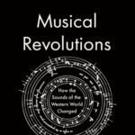 خرید و دانلود نسخه کامل کتاب Musical Revolutions: How the Sounds of the Western World Changed