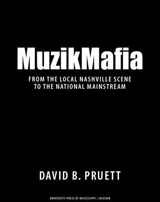 خرید و دانلود نسخه کامل کتاب MuzikMafia: From the Local Nashville Scene to the National Mainstream (American Made Music Series)