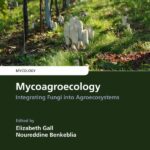 خرید و دانلود نسخه کامل کتاب Mycoagroecology: Integrating Fungi into Agroecosystems