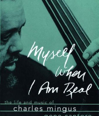 خرید و دانلود نسخه کامل کتاب Myself When I am Real: The Life and Music of Charles Mingus