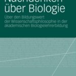 خرید و دانلود نسخه کامل کتاب Nachdenken über Biologie: Über den Bildungswert der Wissenschaftsphilosophie in der akademischen Biologielehrerbildung