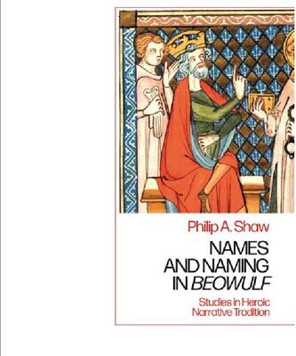 خرید و دانلود نسخه کامل کتاب Names and Naming in Beowulf: Studies in Heroic Narrative Tradition