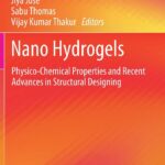 خرید و دانلود نسخه کامل کتاب Nano Hydrogels: Physico-Chemical Properties and Recent Advances in Structural Designing